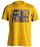 FUCK THE PATRIOTS Baltimore Ravens gold Shirt