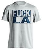fuck la rams chargers st louis rams white shirt uncensored