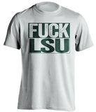 fuck lsu uncensored white shirt for tulane fans