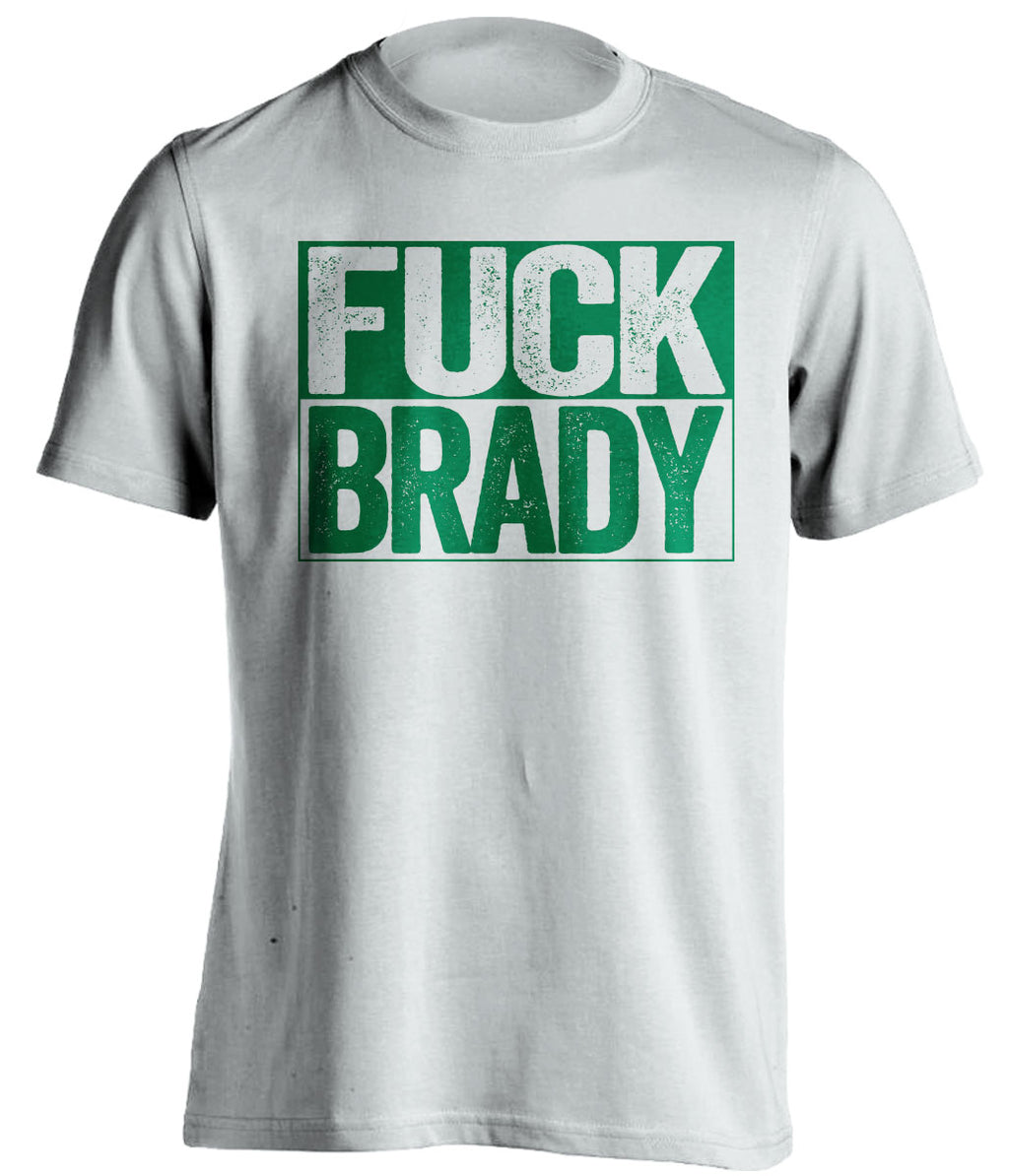 fuck brady white and green tshirt uncensored