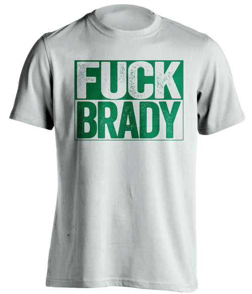 fuck brady white and green tshirt uncensored