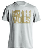 fuck the vols white and old gold shirt censored