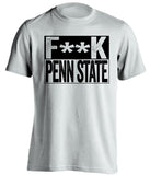 fuck penn state censored white shirt for iowa fans