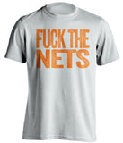 fuck the nets new york knicks uncensored white tshirt