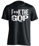 fuck the gqp democrat liberal censored black tshirt