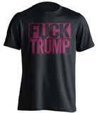 fuck trump black shirt with garnet text uncensored