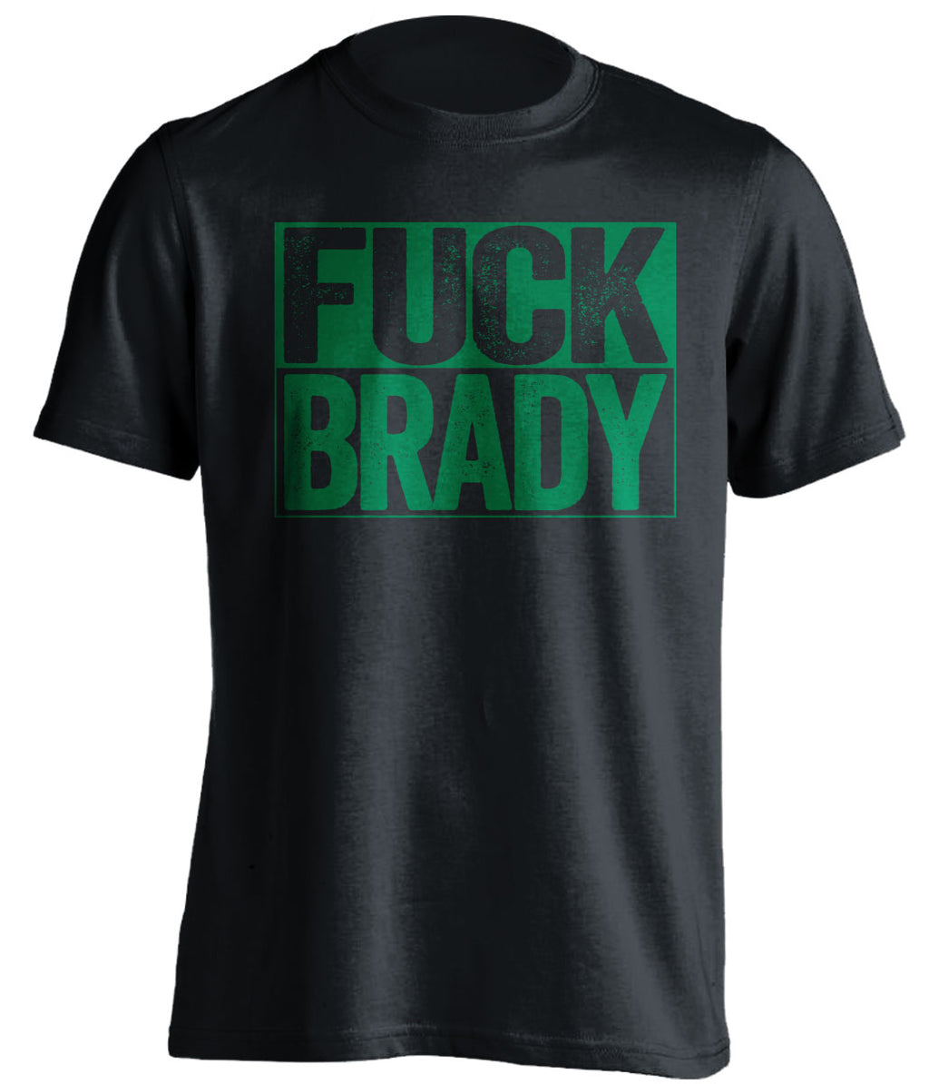 fuck brady black and green tshirt uncensored