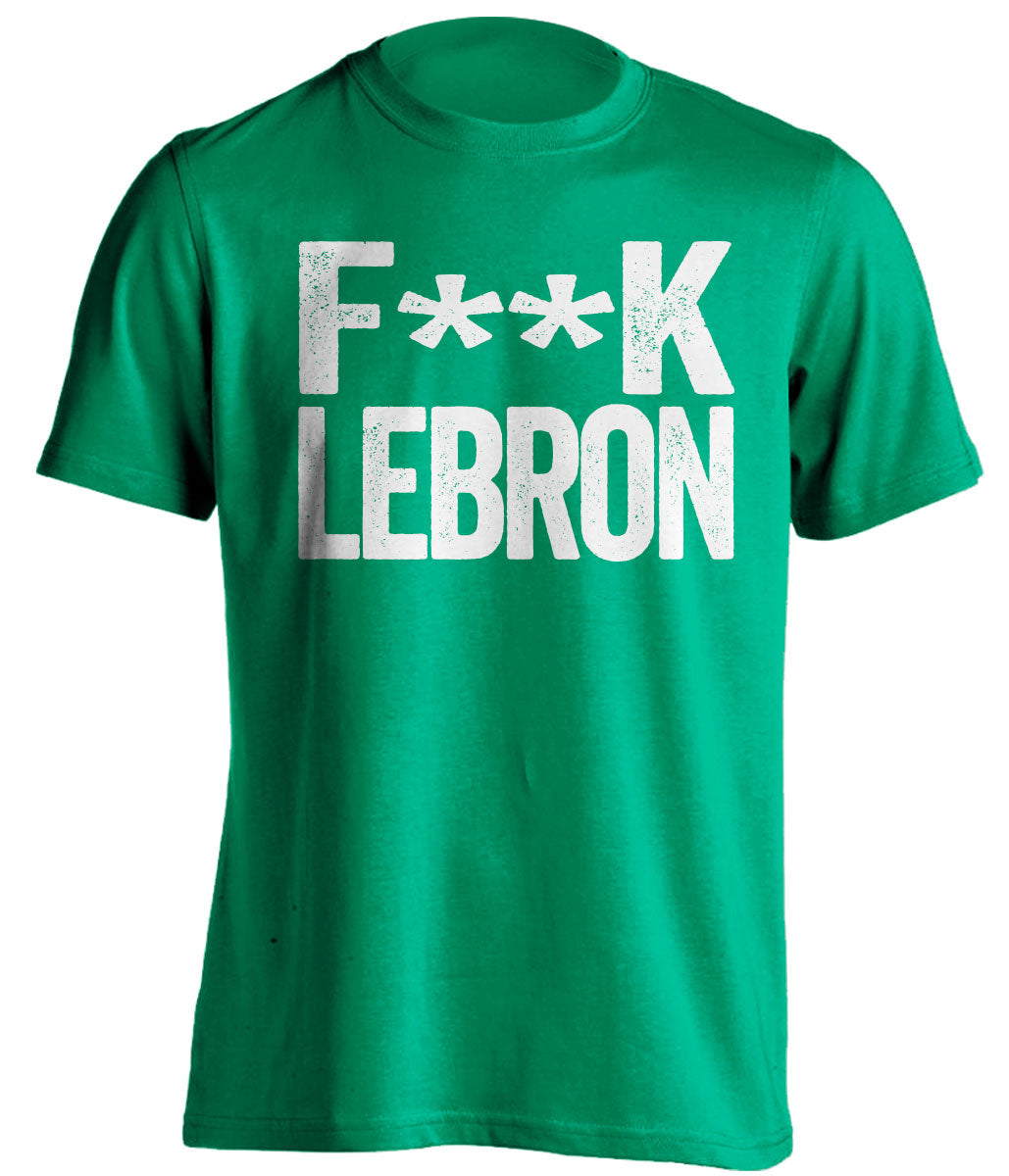 FUCK LEBRON Shirt - Boston Celtics Fan T-Shirt - Text Design - Beef Shirts