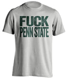 fuck penn state MSU michigan state spartans grey tshirt uncensored