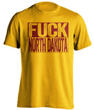fuck north dakota uncensored gold shirt minnesota gophers fans