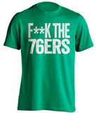 fuck the 76ers boston celtics green tshirt censored
