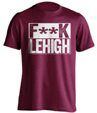 fuck lehigh maroon and white tshirt censored