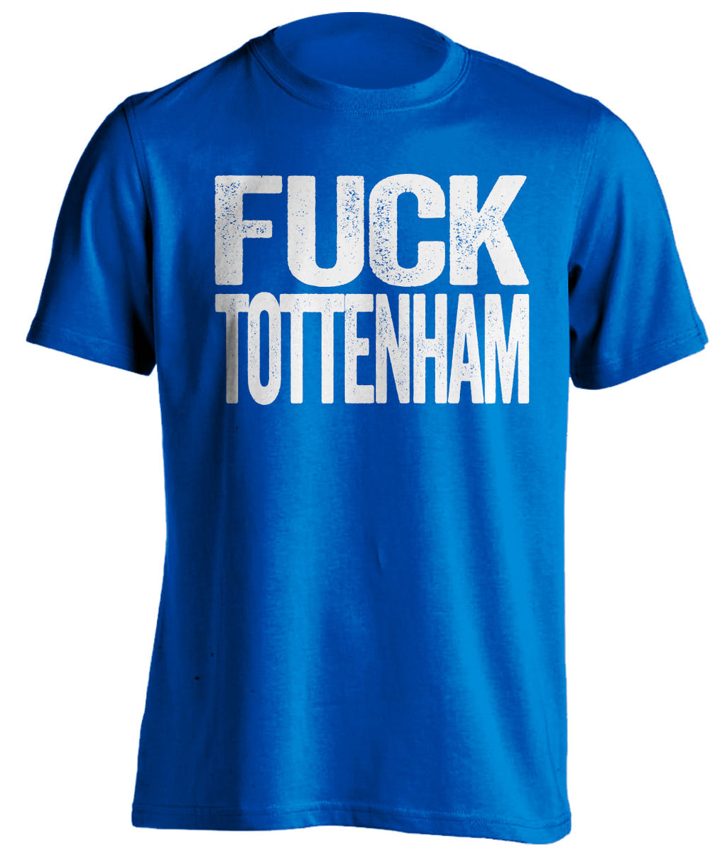 fuck tottenham uncensored blue shirt chelsea colors