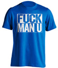 FUCK MAN U Everton FC blue TShirt