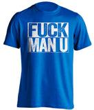 FUCK MAN U Everton FC blue TShirt
