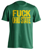 FUCK OHIO STATE Oregon Ducks green Shirt