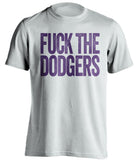 fuck the dodgers uncensored white tshirt rockies fans