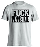 fuck penn state uncensored white shirt for iowa fans