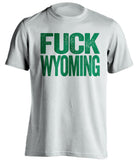 fuck wyoming uncensored white tshirt CSU rams fan