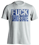 fuck ohio state white shirt penn state fan shirt uncensored