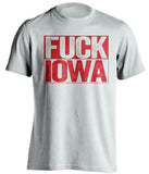 fuck iowa uncensored white shirt for nebraska fans