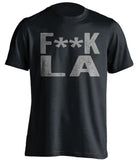 fuck la lakers rams chargers kings oakland raiders spurs fan black tshirt censored