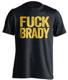 black and gold fuck brady shirt uncensored