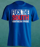 FUCK THE SOUTH - Northern Pride Fan T-Shirt - Text Design - Beef Shirts