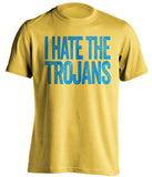 i hate the trojans ucla bruins yellow tshirt