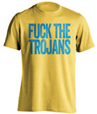 fuck the trojans ucla bruins fan yellow tshirt uncensored