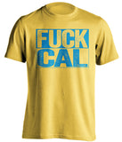 fuck cal uncensored yellow shirt for ucla bruins fans