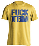 fuck tottenham uncensored yellow shirt chelsea colors