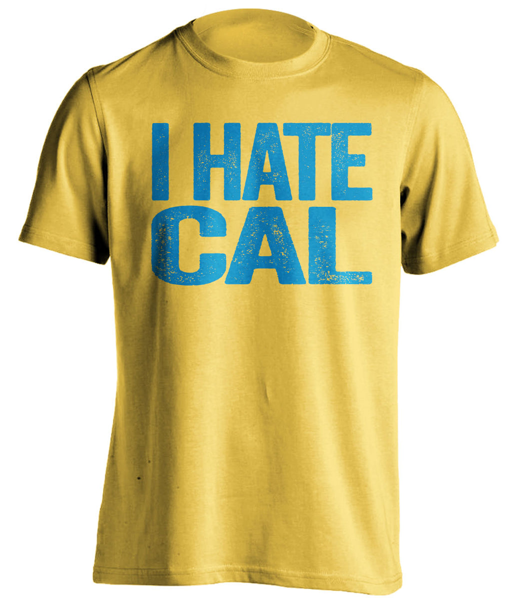 i hate cal yellow tshirt ucla bruins fan