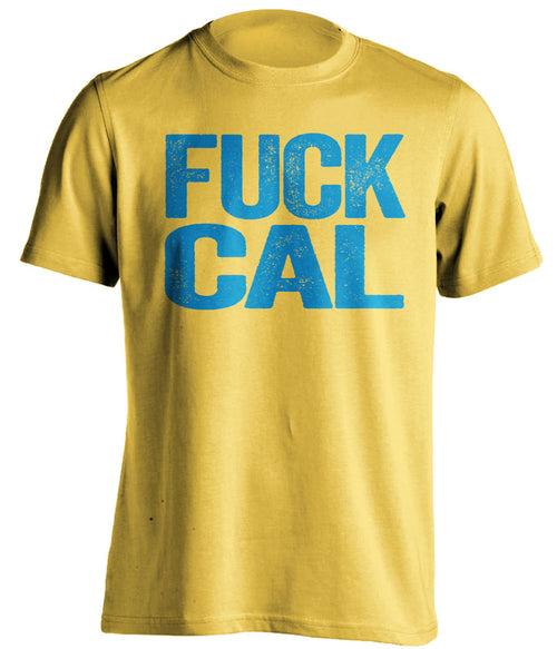 fuck cal uncensored yellow tshirt for ucla bruins fans