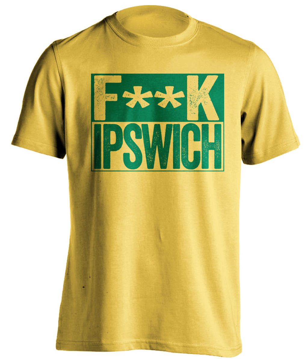 FUCK IPSWICH Norwich City FC yellow Shirt